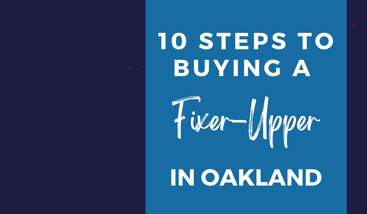 10 Steps to Buying a Fixer-Upper in Oakland