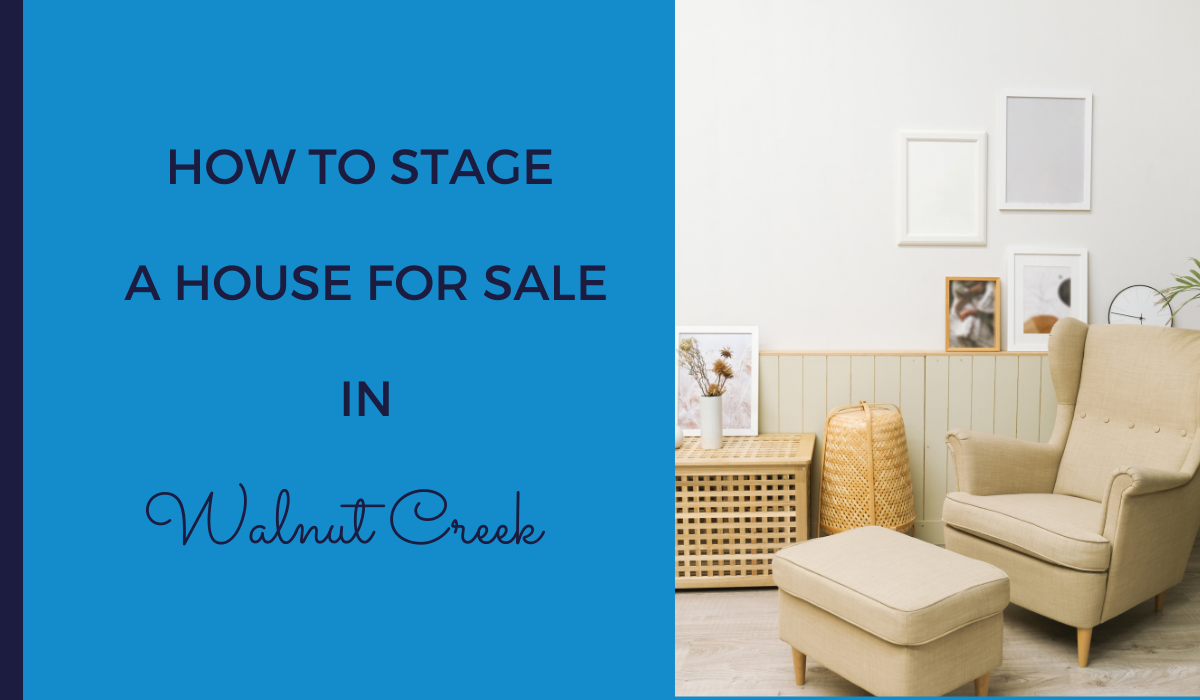 How to Stage a House for Sale in Walnut Creek